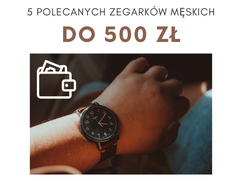 Zegarki męskie do 500 zł